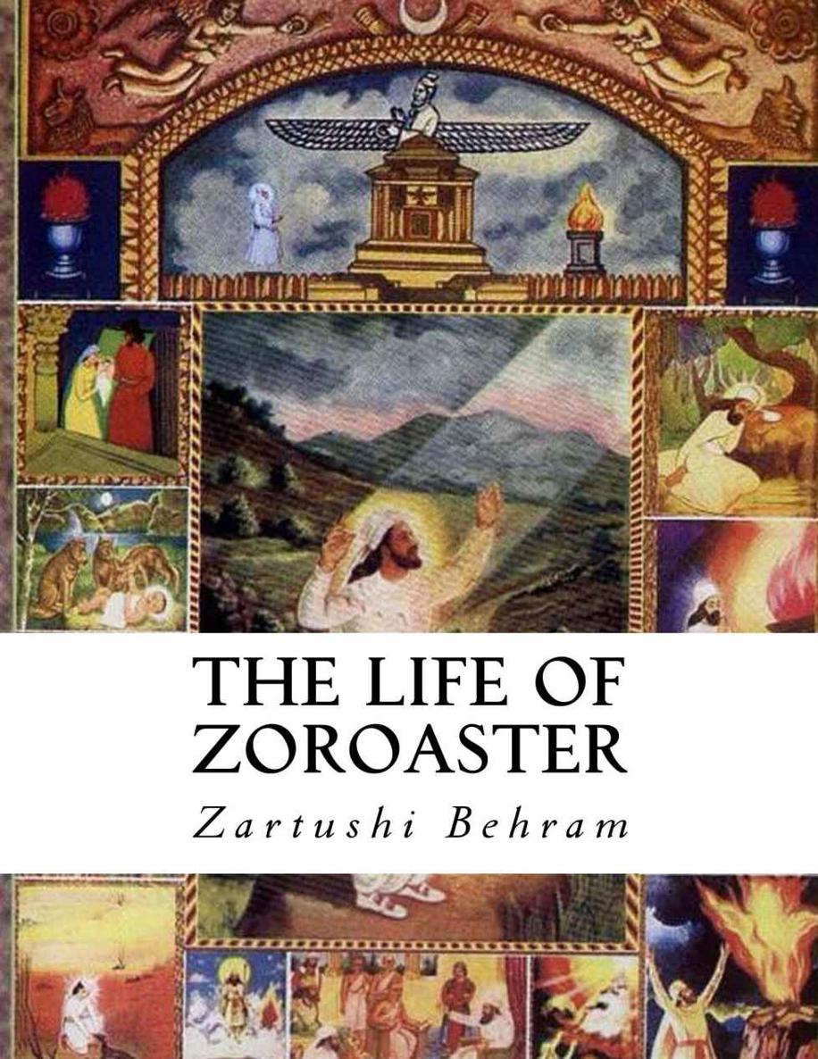 The Life Of Zoroaster Illustrated Edition Zartushi Behram