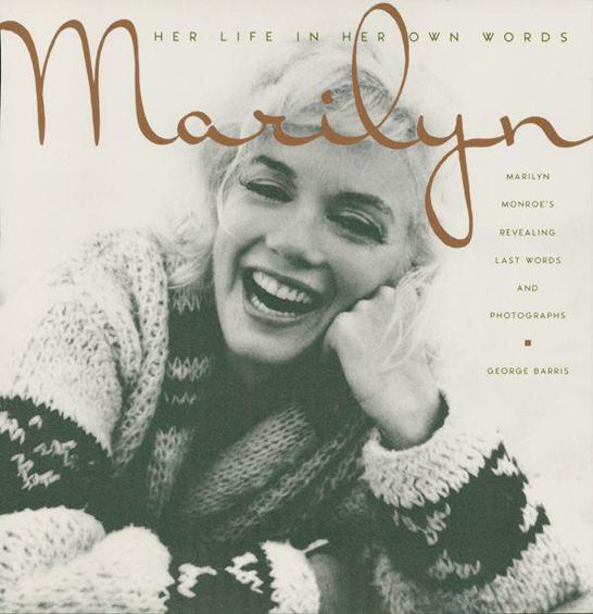 Marilyn Her Life In Her Own Words Barris George