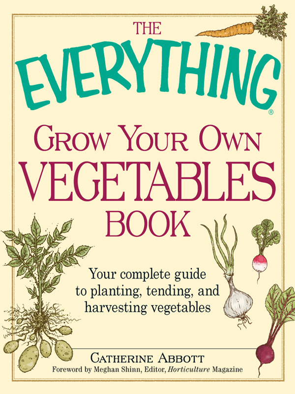 The Everything Grow Your Own Vegetables Book Catherine Abbott