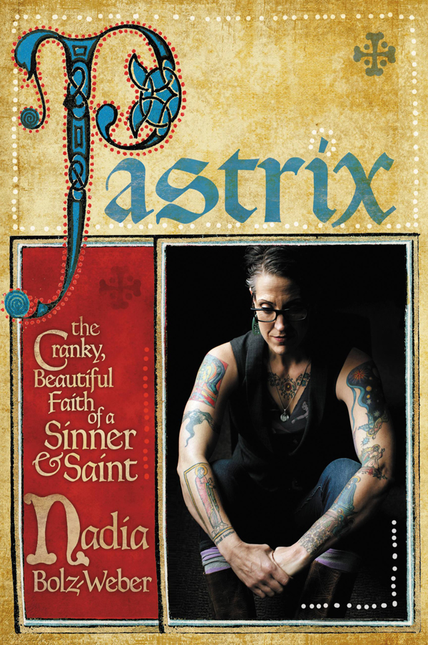Pastrix The Cranky Beautiful Faith Of A Sinner Saint Bolzweber