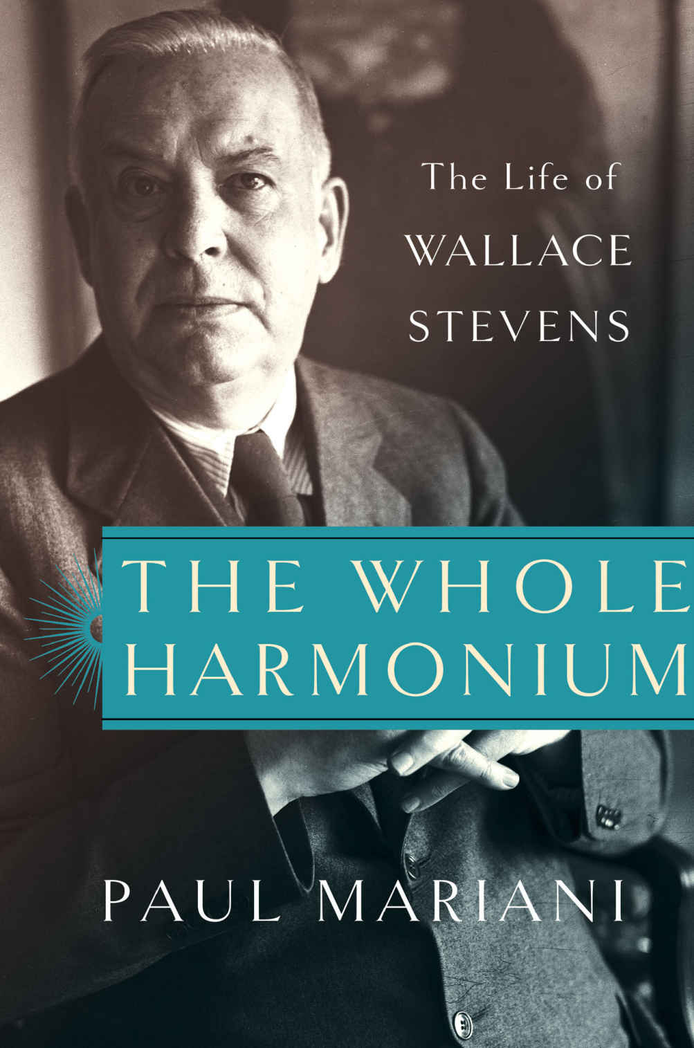 The Whole Harmonium The Life Of Wallace Stevens Paul Mariani
