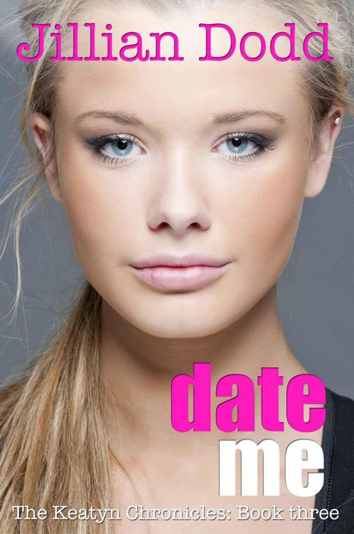 The Keatyn Chronicles 03 Date Me Dodd Jillian