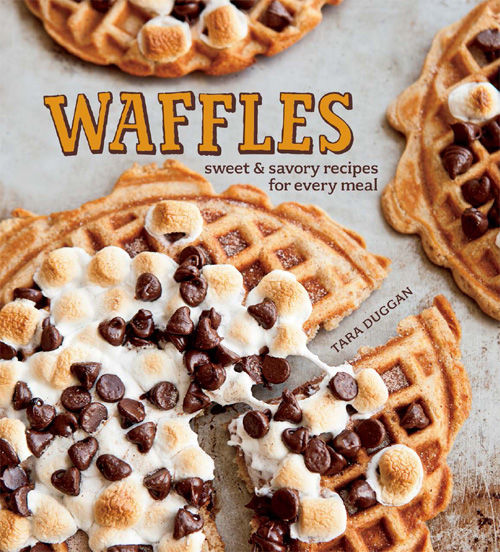 Waffles Sweet Savory Recipes For Every Meal Dugan Tara