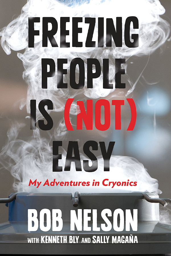 Freezing People Is Not Easy Bob Nelson Kenneth Bly Sally Magaa