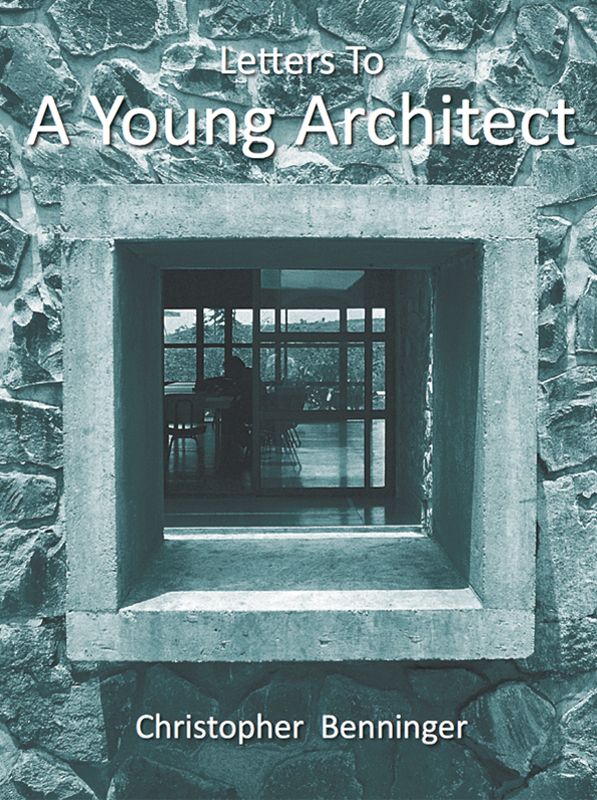 Letters To A Young Architect Benninger Christopher