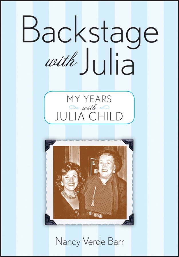 Backstage With Julia 01 My Years With Julia Child Barr