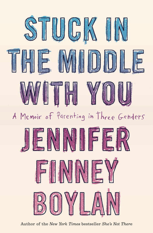 Stuck In The Middle With You 01 A Memoir Of Parenting In Three Genders Boylan