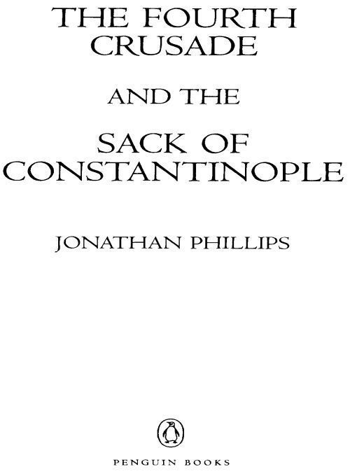 The Fourth Crusade And The Sack Of Constantinople Jonathan Phillips