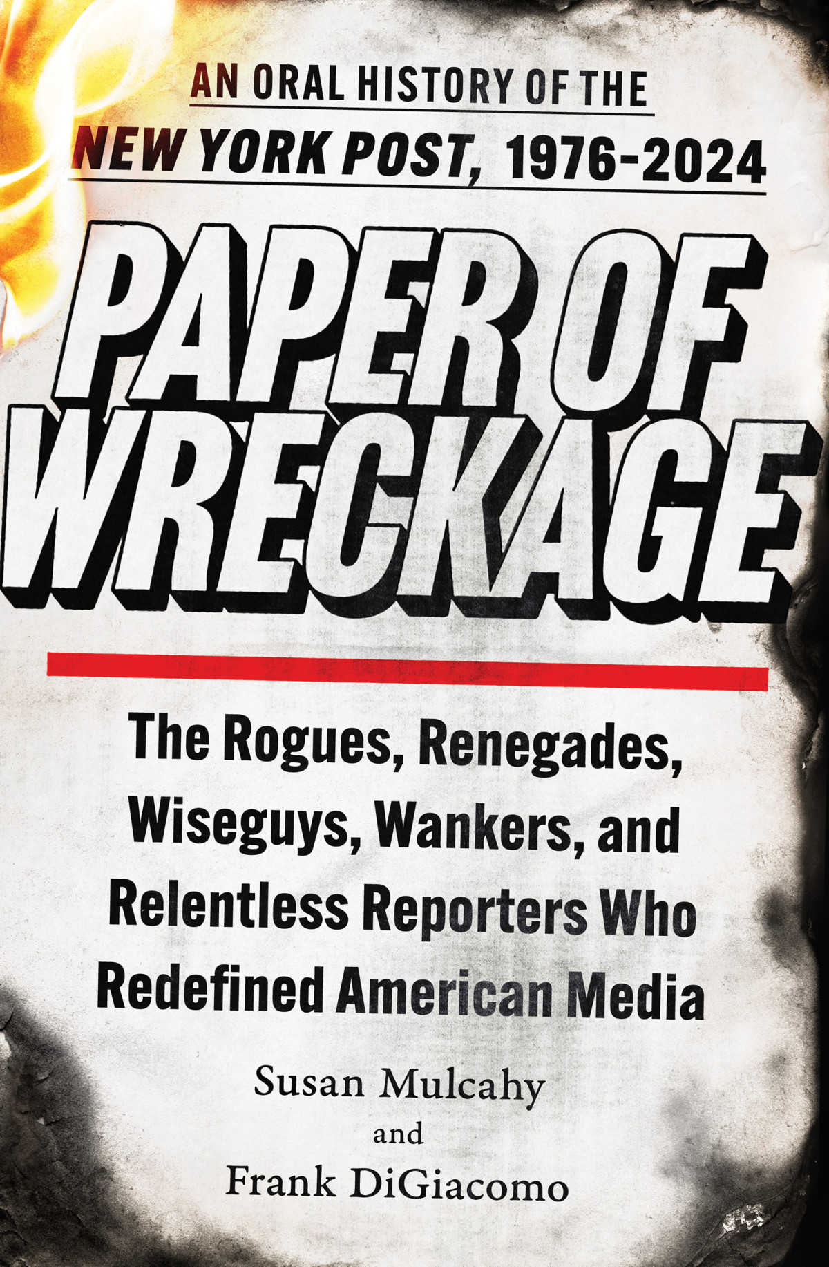 Paper Of Wreckage The Rogues Renegades Wiseguys Wankers And Relentless Reporters Who Redefined American Media Susan Mulcahy Frank Digiacomo