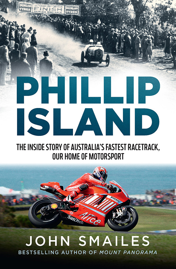 Phillip Island The Inside Story Of Australias Fastest Racetrack Our Home Of Motorsport Smailes