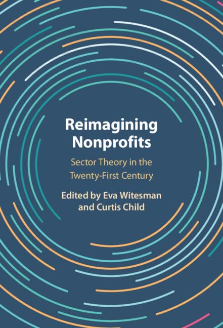 Reimagining Nonprofits Sector Theory In The Twentyfirst Century Eva Witesman