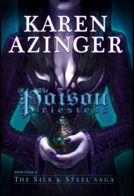 The Silk Steel Saga 04 The Poison Priestess Azinger Karen