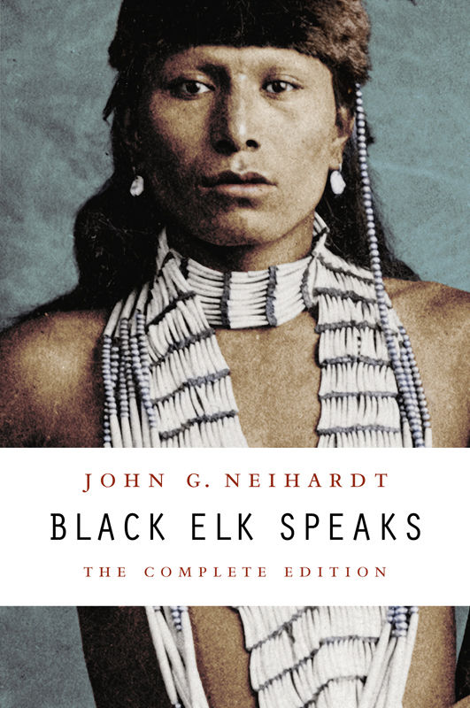 Black Elk Speaks The Complete Edition John G Neihardt