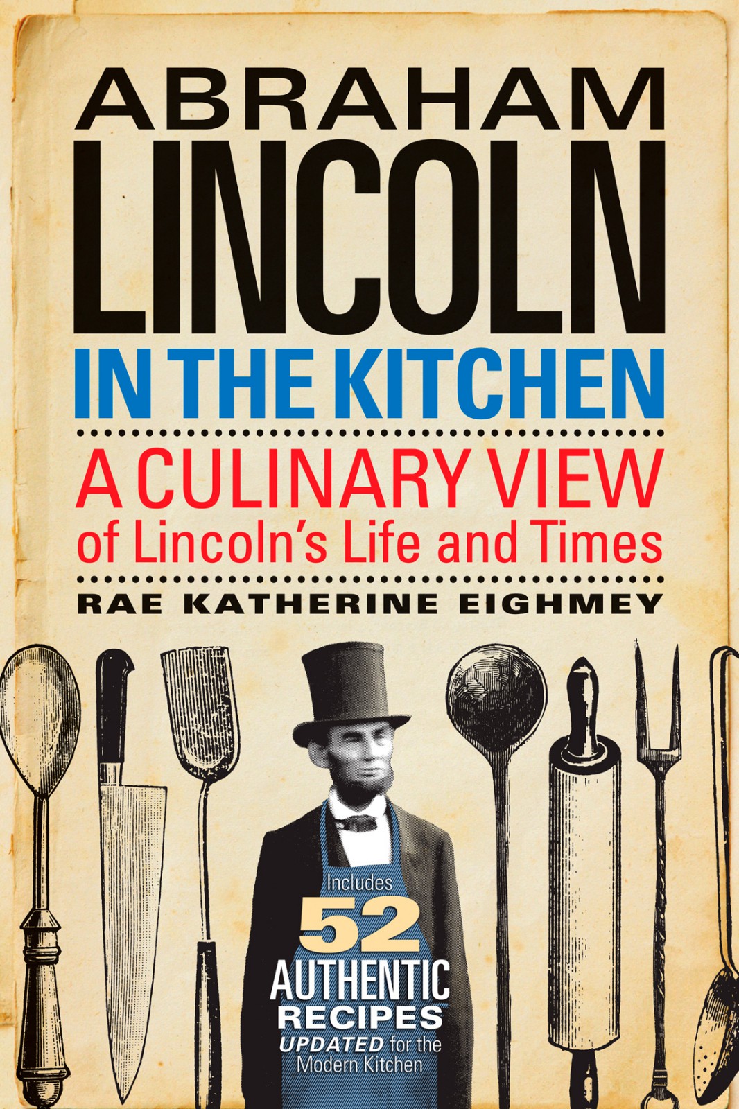 Abraham Lincoln In The Kitchen Eighmey Rae Katherine