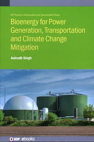 Bioenergy For Power Generation Transportation And Climate Change Mitigation Anirudh Singh