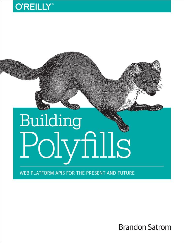 Building Polyfills Web Platform Apis For The Present And Future Brandon Satrom
