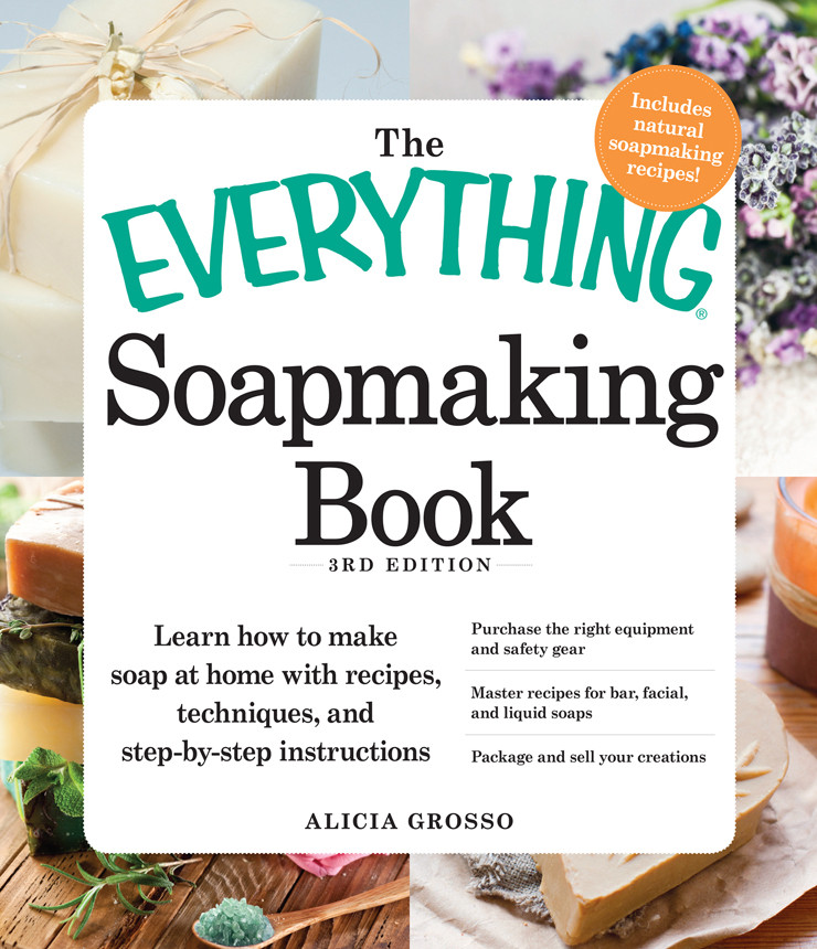 The Everything Soapmaking Book Alicia Grosso