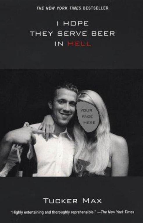 Tucker Max 01 I Hope They Serve Beer In Hell Max Tucker