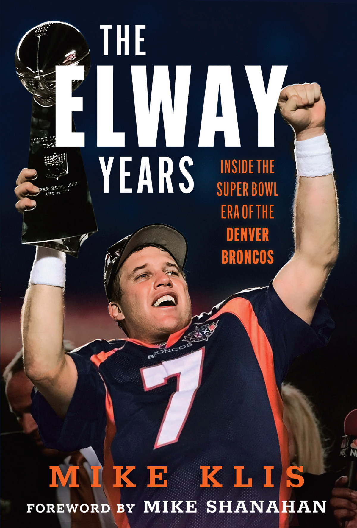 The Elway Years The Man Who Lifted The Denver Broncos To Prominence Mike Klis