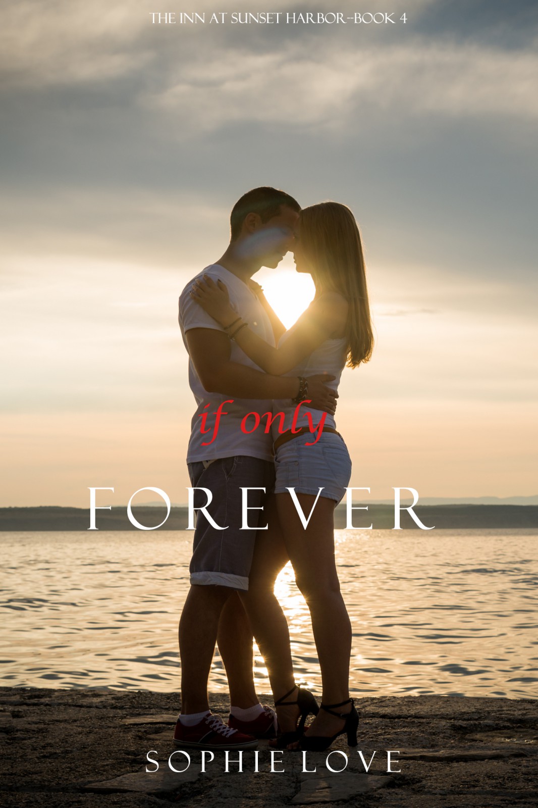 The Inn At Sunset Harbor 04 If Only Forever Love Sophie