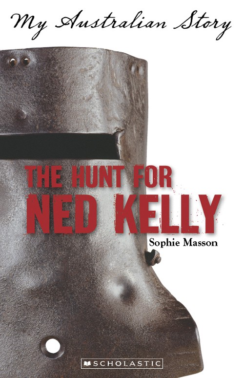 My Australian Story 01 The Hunt For Ned Kelly Masson Sophie