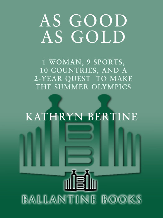 As Good As Gold 1 Woman 9 Sports 10 Countries And A 2year Quest To Make The Summer Olympics Bertine