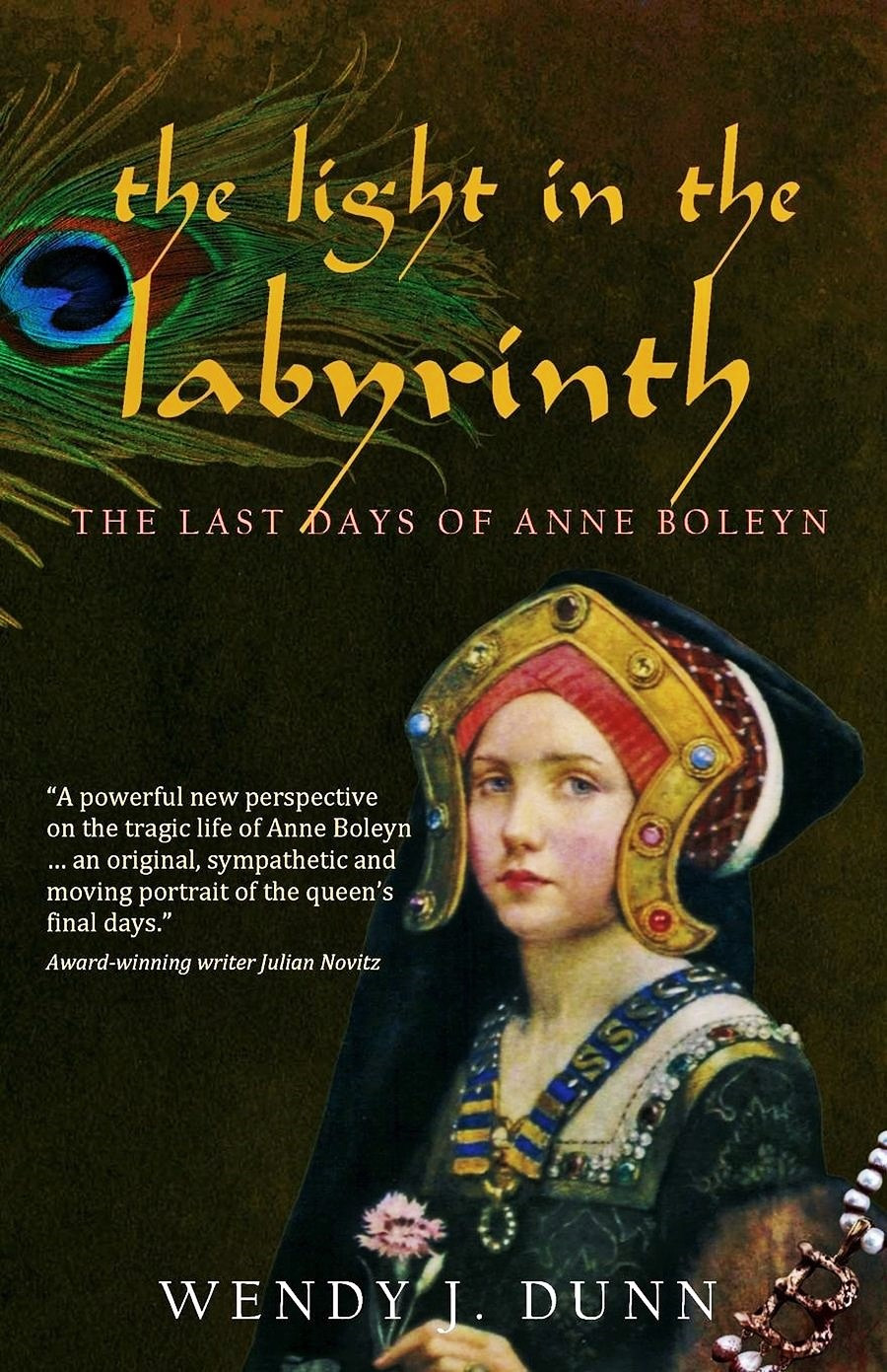 The Light In The Labyrinth The Last Days Of Anne Boleyn Dunn