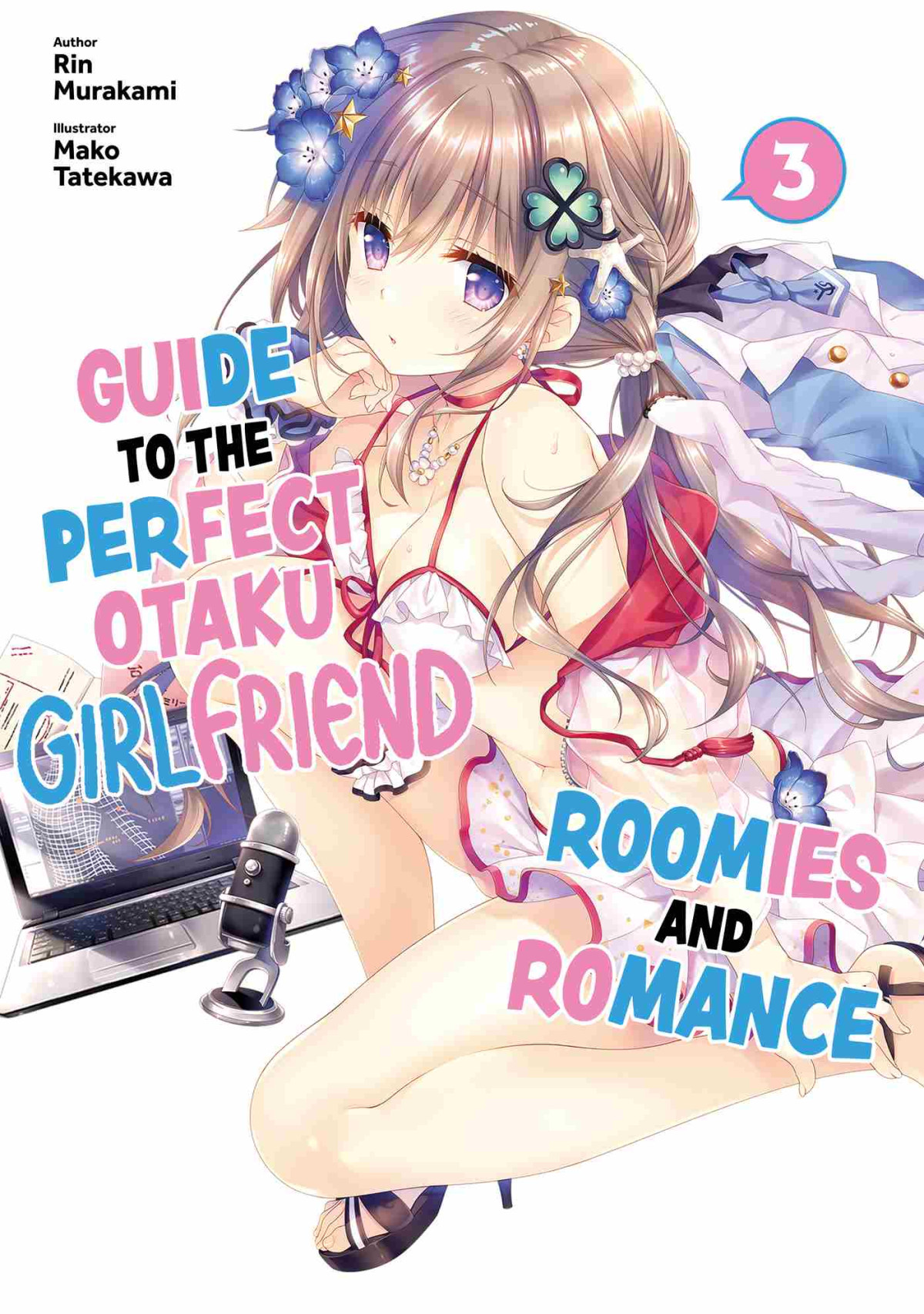 Guide To The Perfect Otaku Girlfriend Roomies And Romance Volume 3 Rin Murakami