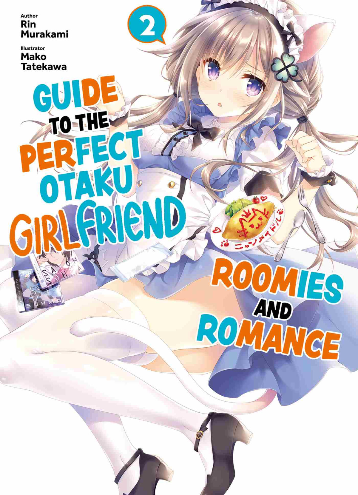 Guide To The Perfect Otaku Girlfriend Roomies And Romance Volume 2 Rin Murakami
