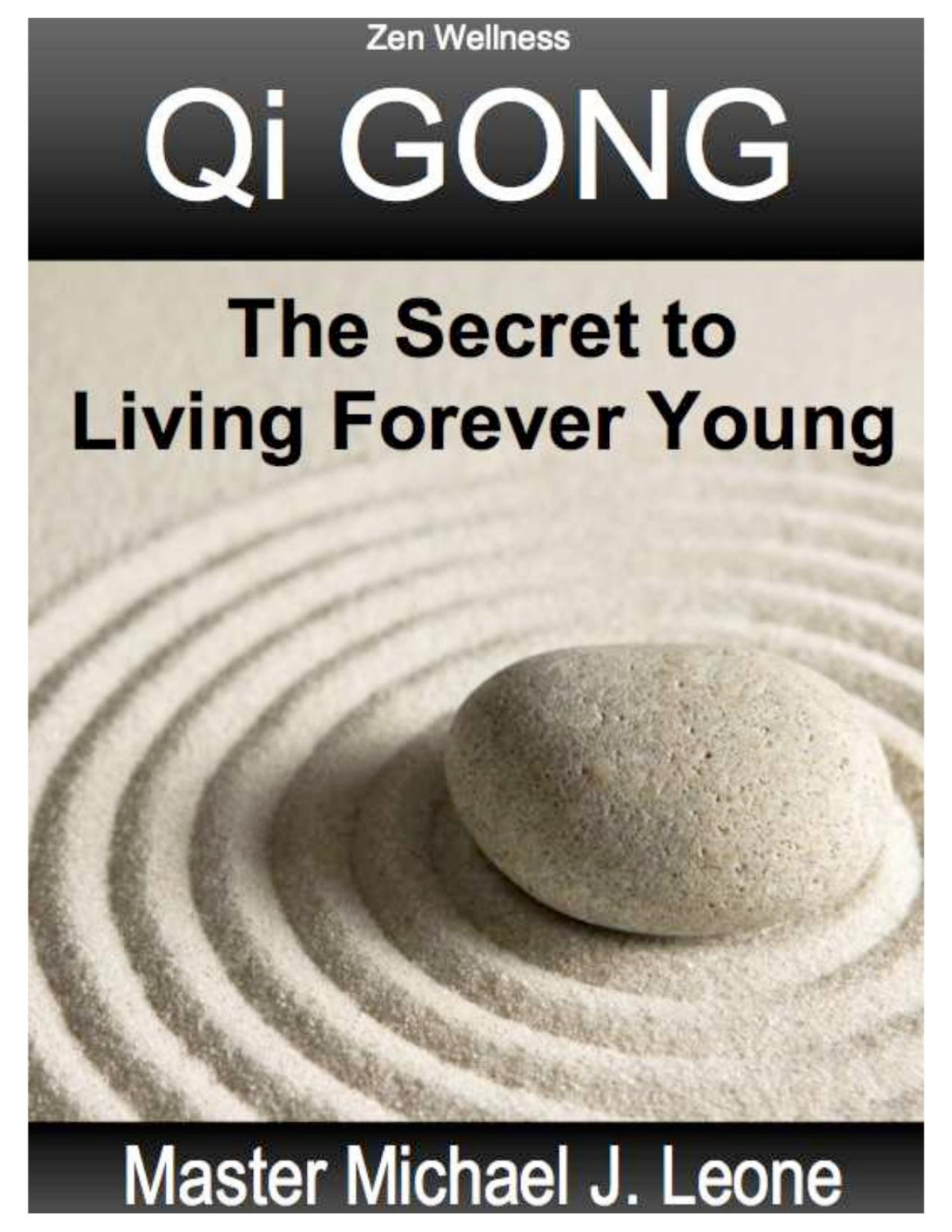 Zen Wellness Qi Gongthe Secret To Living Forever Young Michael J Leoni