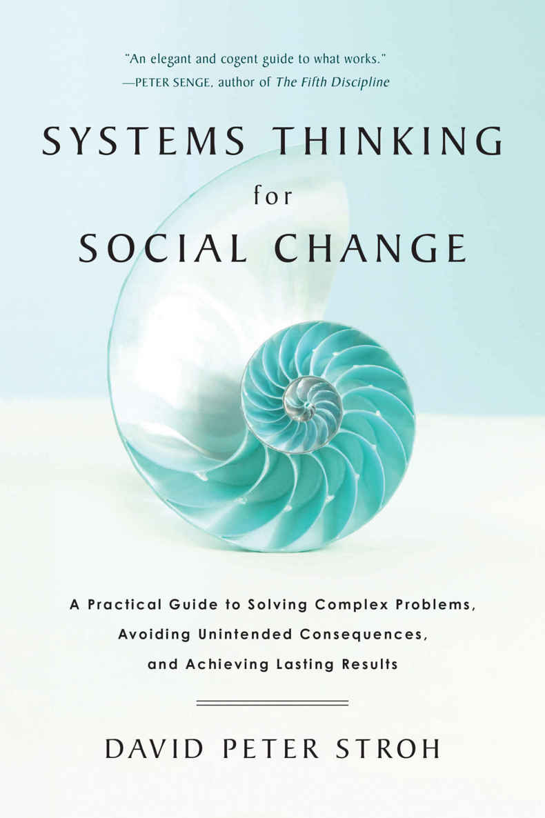 Systems Thinking For Social Change A Practical Guide To Solving Complex Problems Avoiding Unintended Consequences And Achieving Lasting Results David Peter Stroh