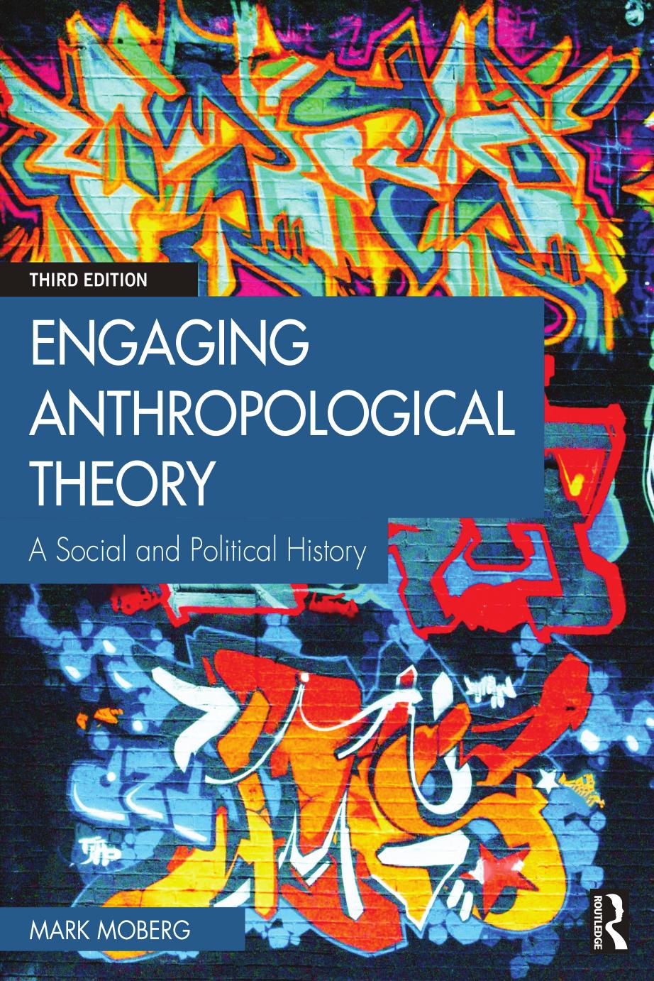 Engaging Anthropological Theory A Social And Political History 3rd Edition Mark Moberg