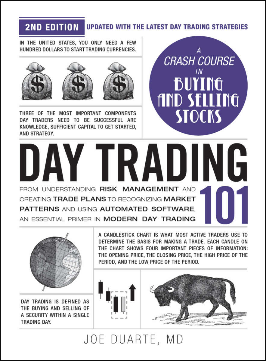 Day Trading 101 From Understanding Risk Management And Creating Trade Plans To Recognizing Market Patterns And Using Automated Software An Essential Primer In Modern Day Trading Joe Duarte