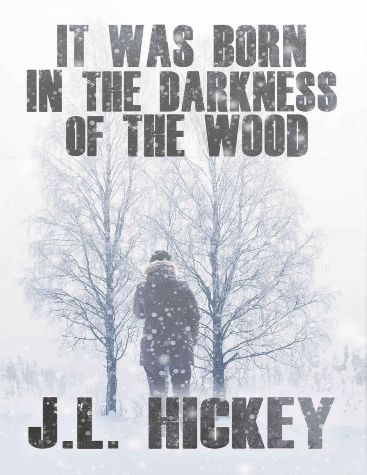 It Was Born In The Darkness Of The Wood Jl Hickey