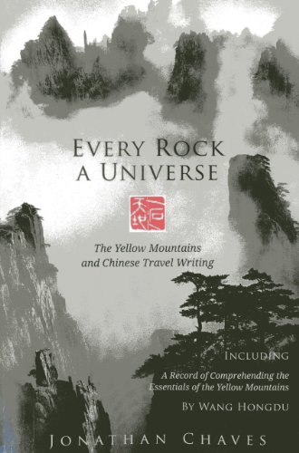 Every Rock A Universe The Yellow Mountains And Chinese Travel Writing Chaves