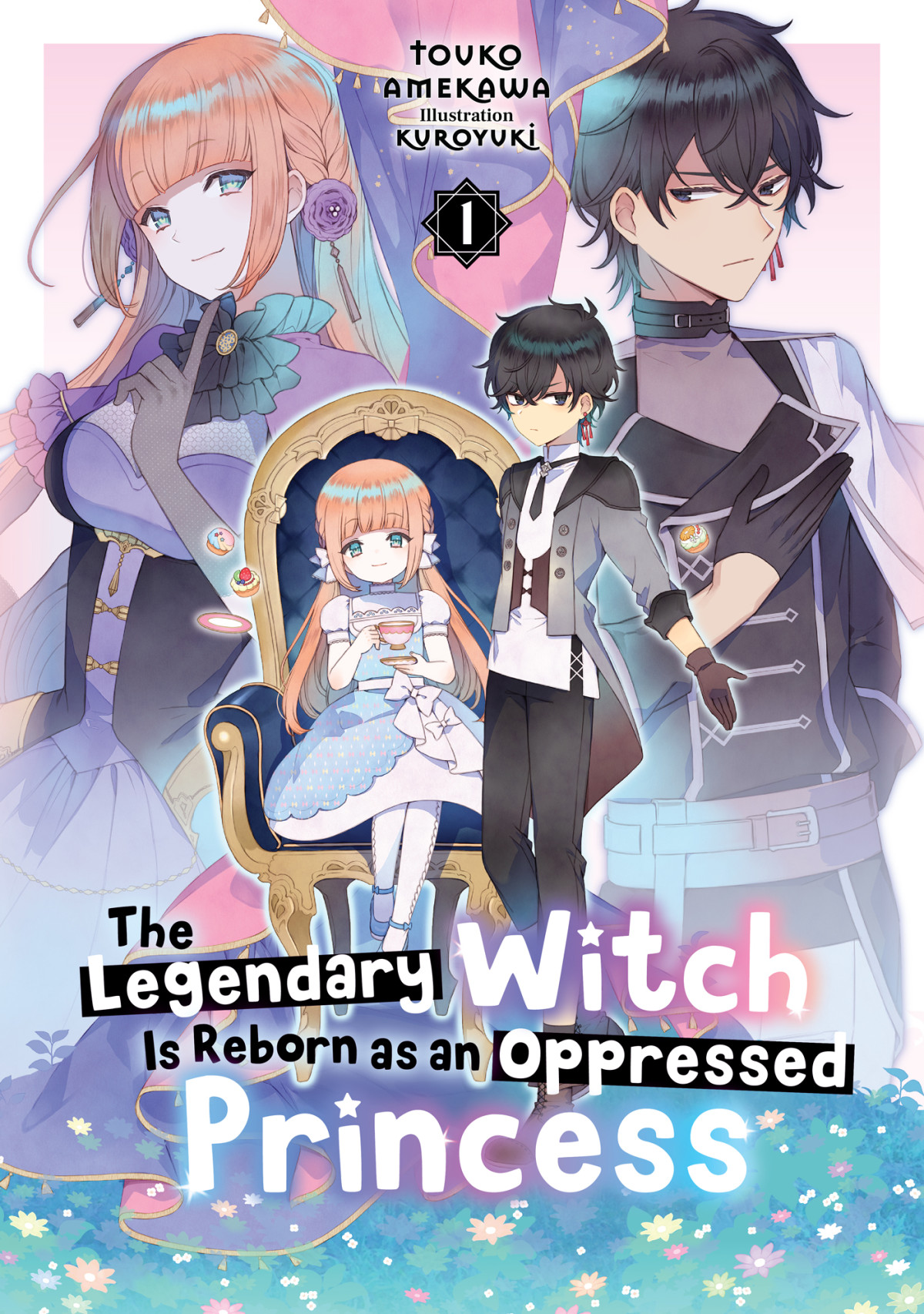 The Legendary Witch Is Reborn As An Oppressed Princess Volume 1 Touko Amekawa