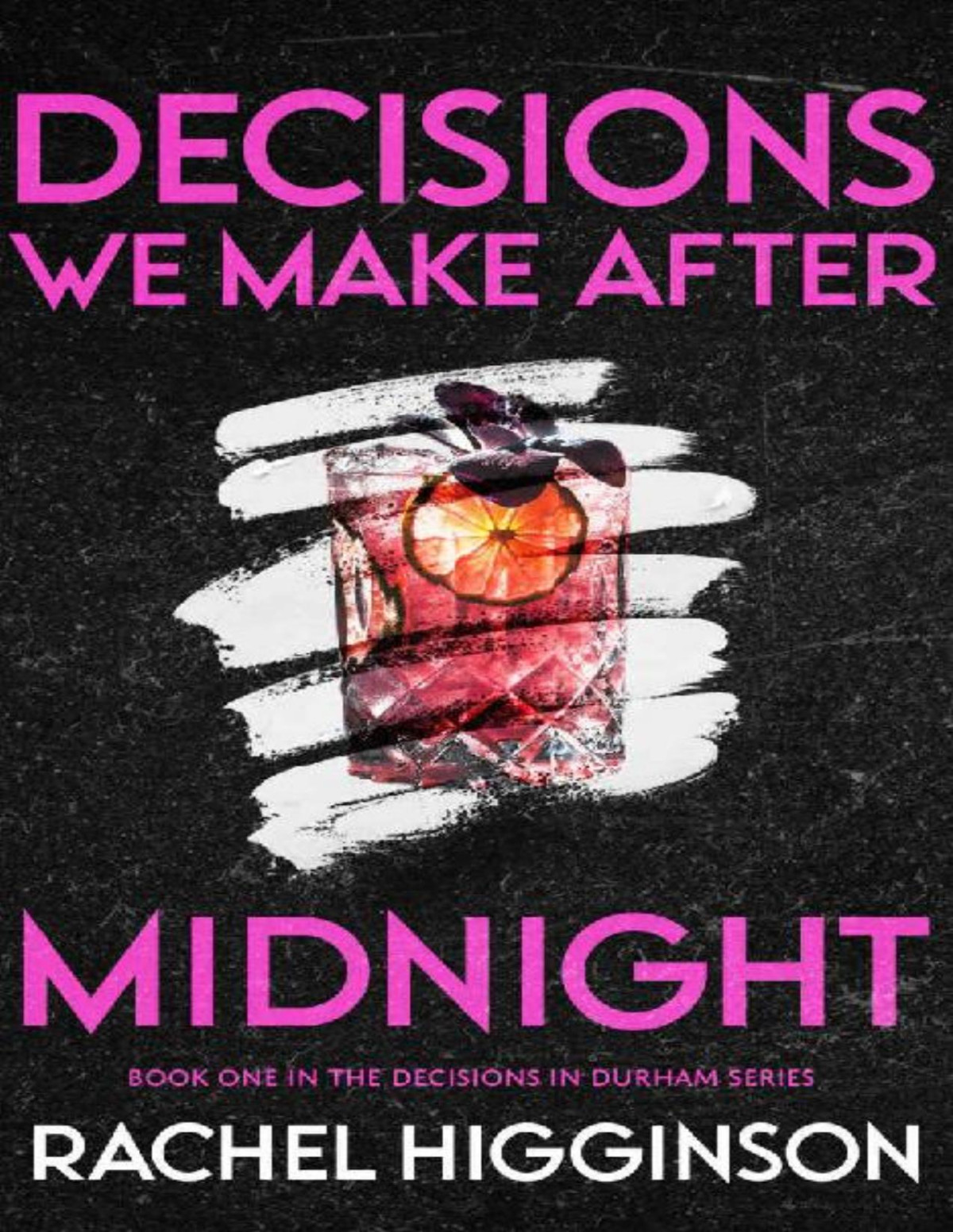 Decisions We Make After Midnight Decisions In Durham Book 1 Rachel Higginson