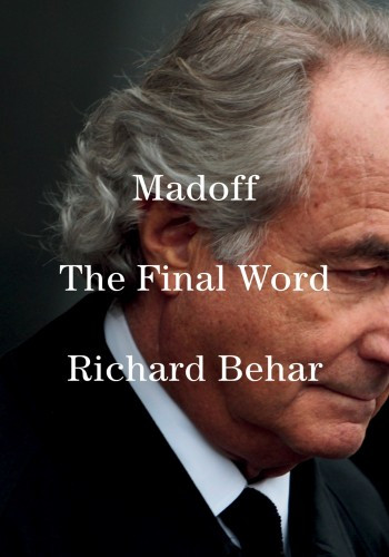 Madoff The Final Word Richard Behar