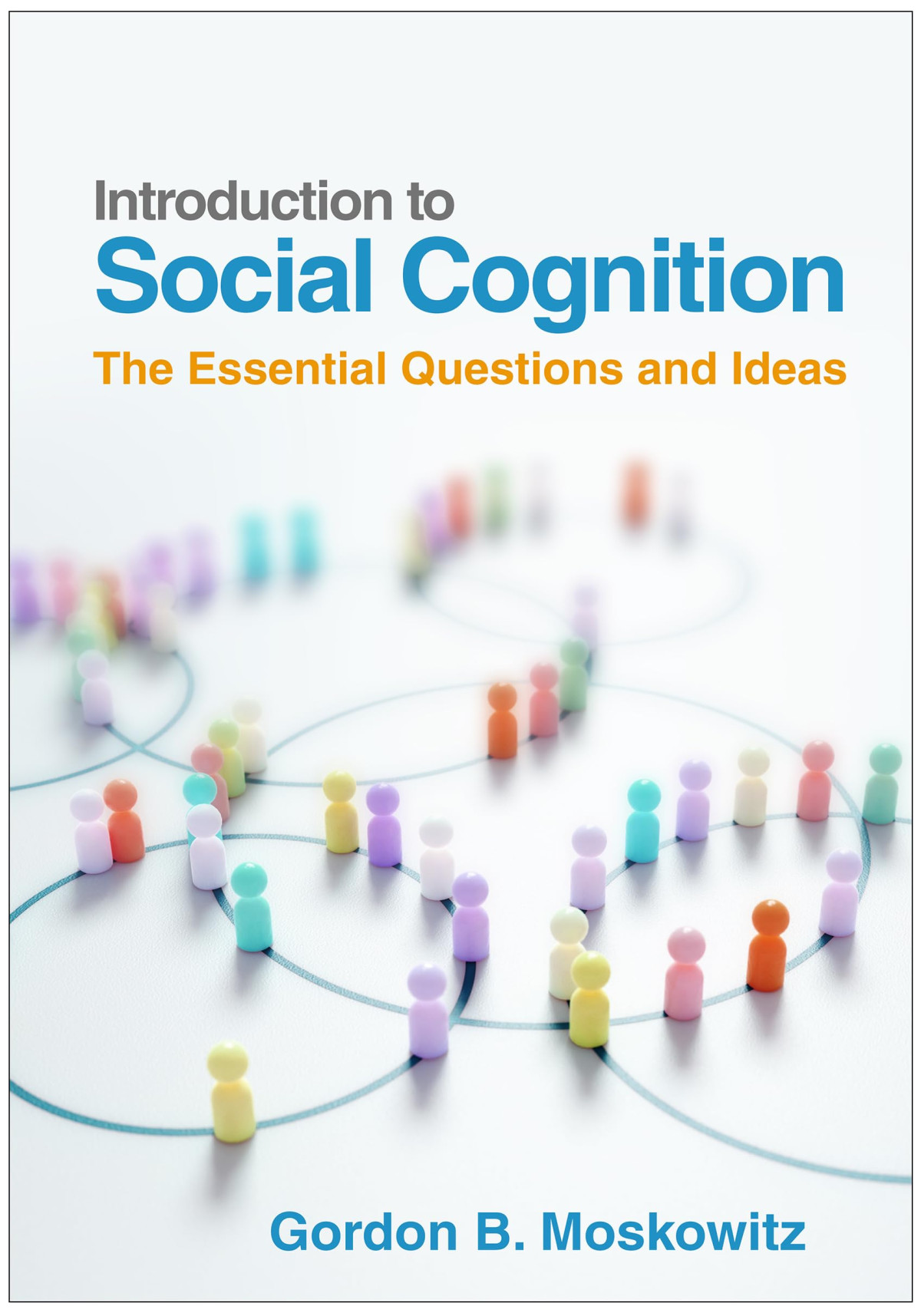 Introduction To Social Cognition The Essential Questions And Ideas 1st Edition Gordon B Moskowitz