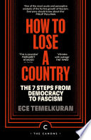 How To Lose A Country The 7 Steps From Democracy To Fascism Ece Temelkuran