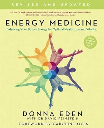 Energy Medicine Balancing Your Bodys Energies For Optimal Health Joy And Vitality Updated And Expanded Eden Donna