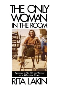 The Only Woman In The Room Rita Lakin