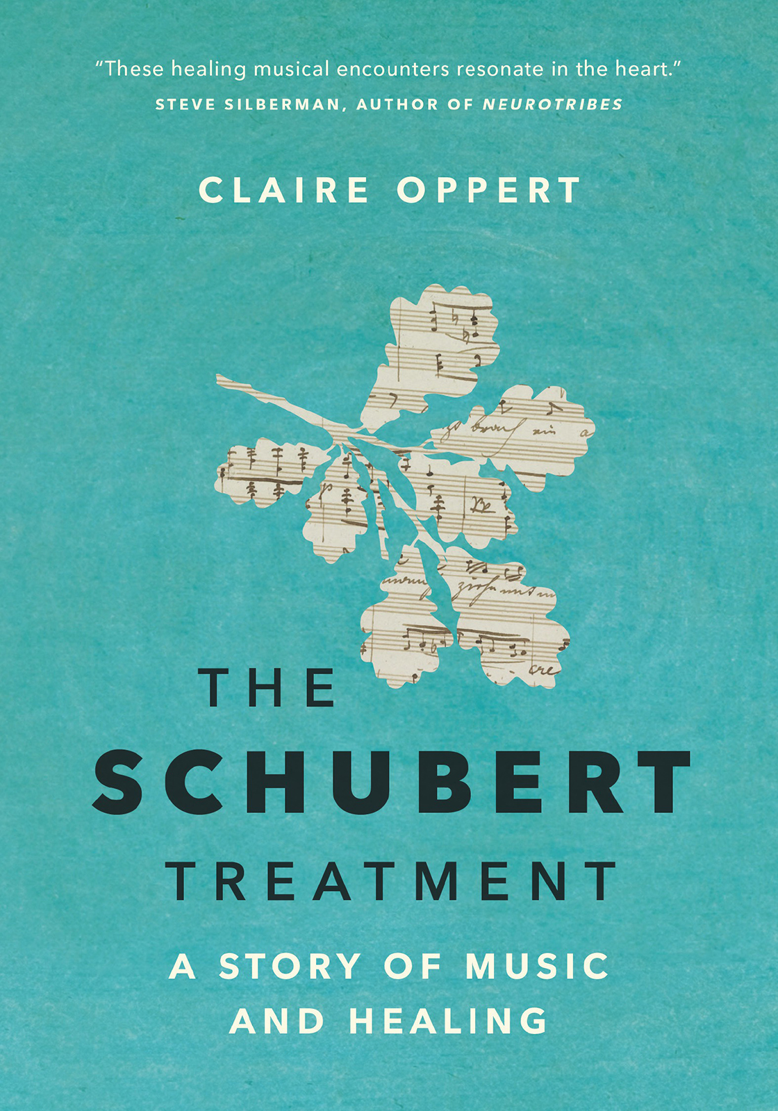 The Schubert Treatment A Story Of Music And Healing Claire Oppert