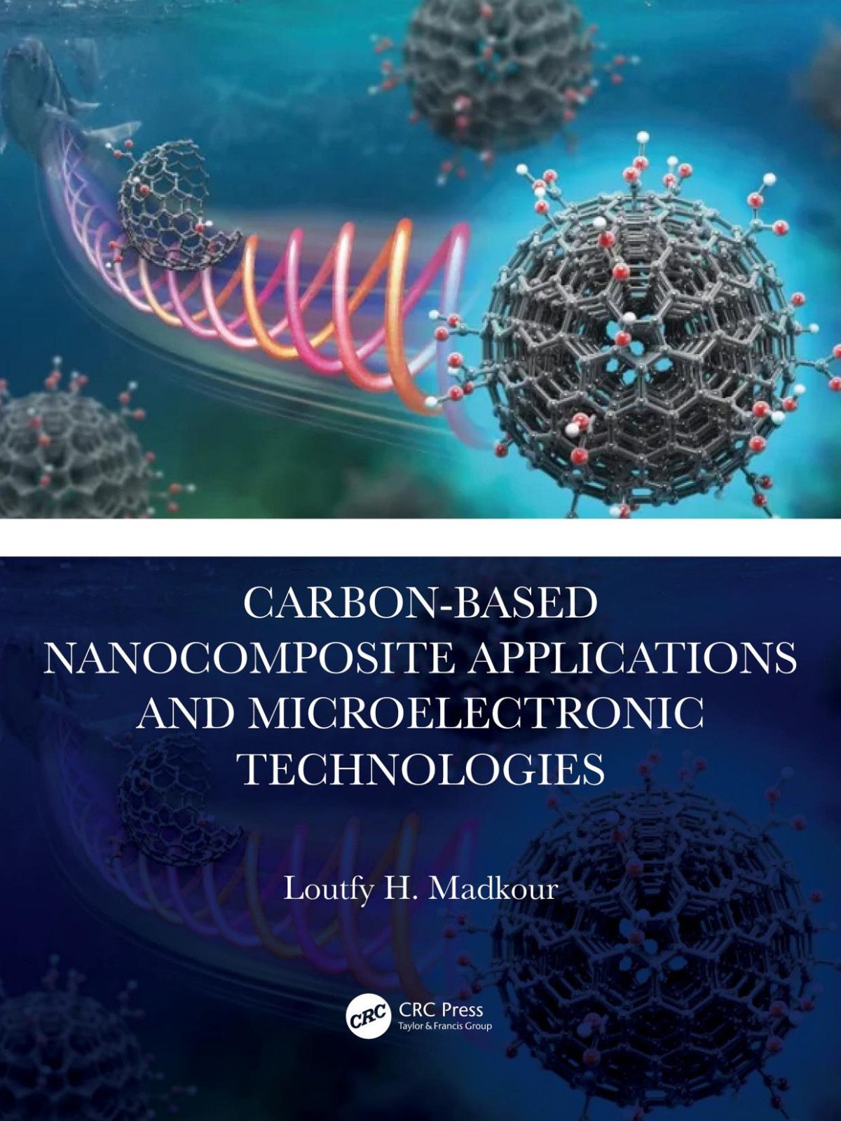 Carbonbased Nanocomposite Applications And Microelectronic Technologies Loutfy H Madkour