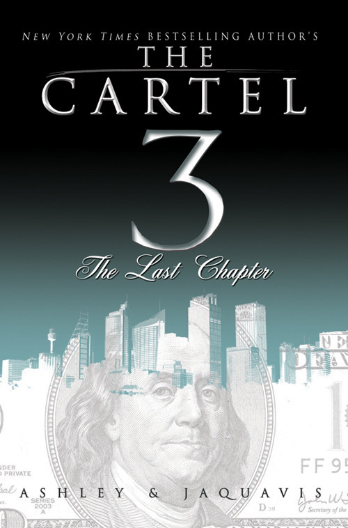 The Cartel 03 The Last Chapter Ashley Jaquavis