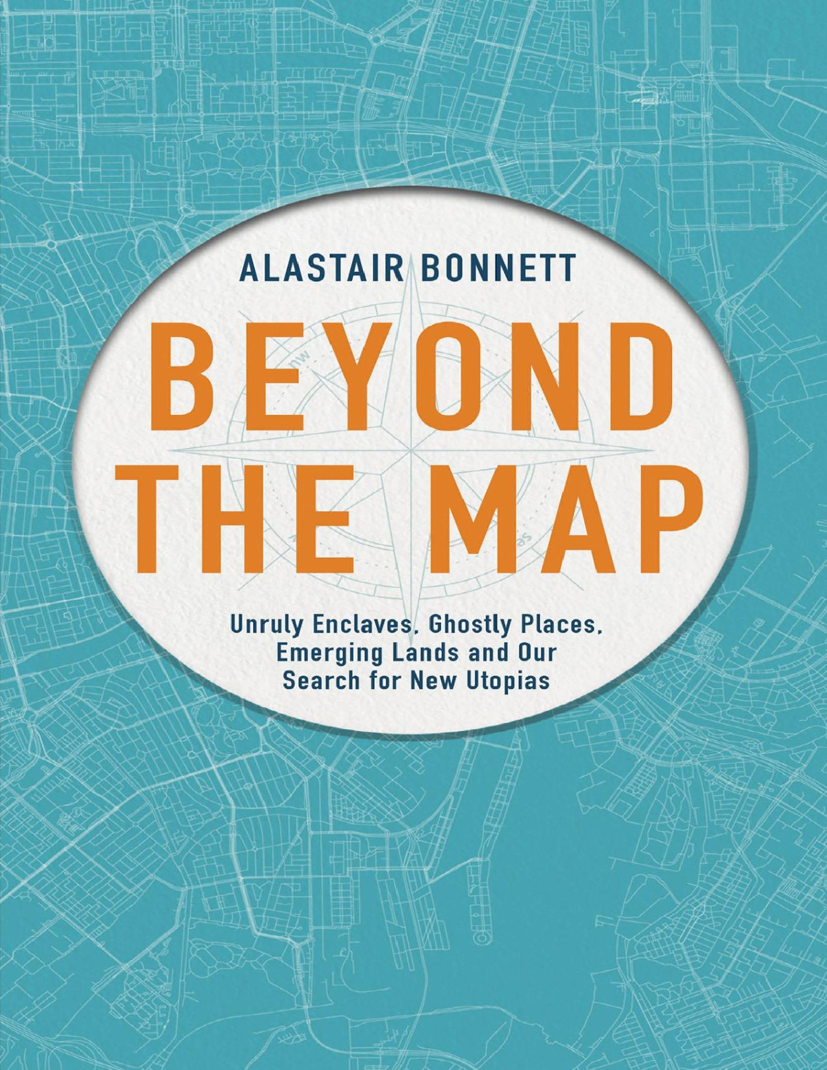 Beyond The Map Alastair Bonnett