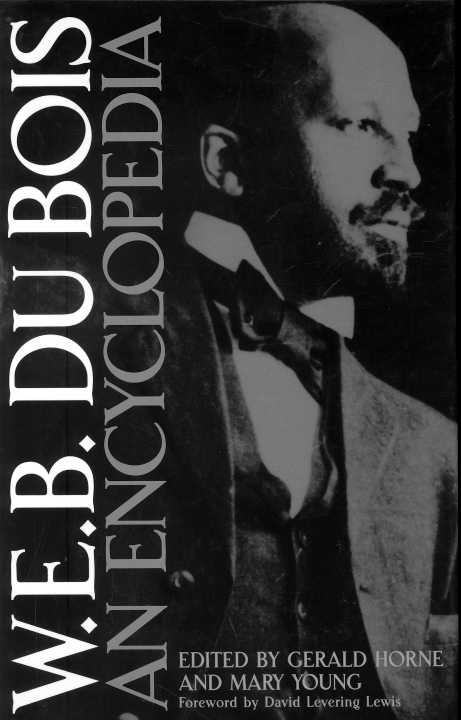 Web Du Bois An Encyclopedia Gerald Horne Mary Young