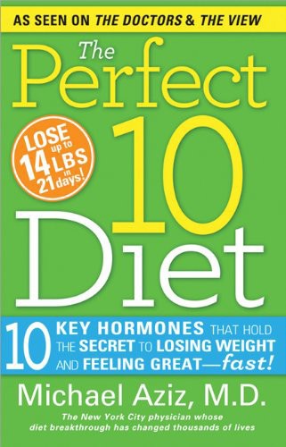 The Perfect 10 Diet 10 Key Hormones That Hold The Secret To Losing Weight And Feeling Greatfast Aziz
