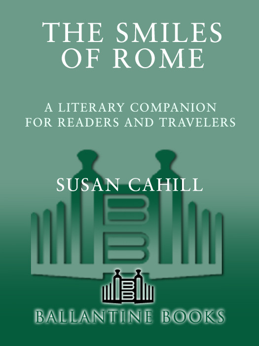 The Smiles Of Rome A Literary Companion For Readers Travelers Cahill