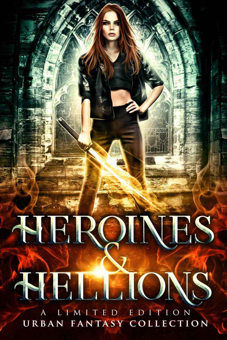 Heroines And Hellions A Limited Edition Urban Fantasy Collection Coll